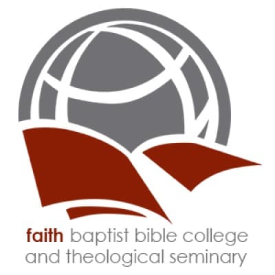 FAITH BAPTIST BIBLE COLLEGE & THEOLOGICAL SEMINARY